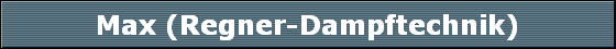 Max (Regner-Dampftechnik)