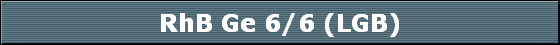 RhB Ge 6/6 (LGB)