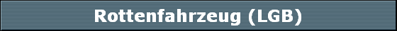 Rottenfahrzeug (LGB)